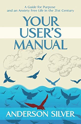 Your Userøs Manual: A Guide For Purpose And An Anxiety Free Life In The 21st Century (stoicism For A Better Life), De Silver, Anderson. Editorial Isbn Canada, Tapa Blanda En Inglés