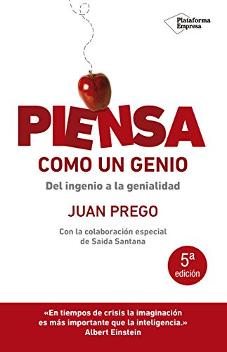 Piensa Como Un Genio: Del Ingenio A La Genialidad -empresa-