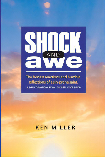 Shock & Awe: The Honest Reactions And Humble Reflections Of A Sin-prone Saint, De Miller, Ken D.. Editorial Lightning Source Inc, Tapa Blanda En Inglés