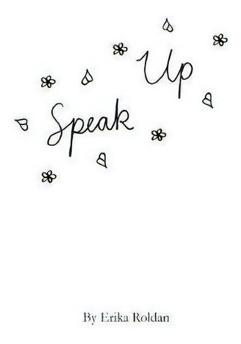 Speak Up, De Erika Roldan. Editorial Life Rattle Press, Tapa Blanda En Inglés