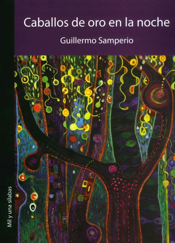 Caballos De Oro En La Noche. Antología De Cuentos, De Guillermo Samperio. Editorial Silaba Editores, Tapa Blanda, Edición 2013 En Español