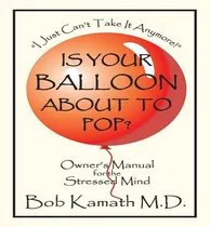 Comprar Libro Is Your Balloon About To Pop? - Bob Kamath Md