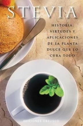 Stevia Historia Virtudes Y Aplicaciones De La Planta Dulce*-