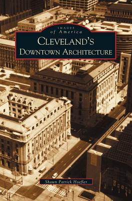 Libro Cleveland's Downtown Architecture - Hoefler, Shawn ...