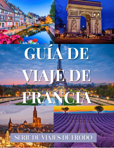 Libro: Serie De Viajes De Frodo: Guía De Viaje De Francia (s