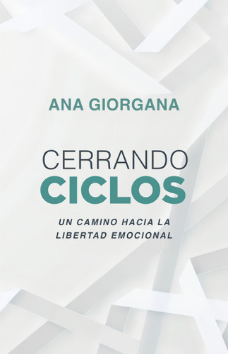 Cerrando Ciclos, De Giorgana, Ana. Editorial Independently Published, Tapa Pasta Blanda, Edición 1 En Español, 2022