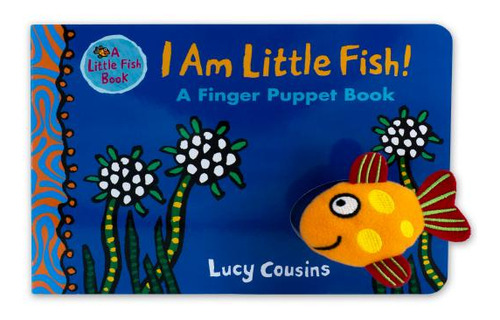 Libro I Am Little Fish! A Finger Puppet Book - Cousins, L...