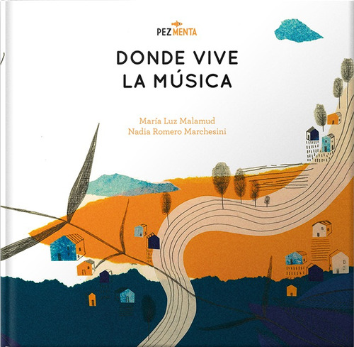 Donde Vive La Musica, De Maria Luz Malamud. Editorial Pez Menta, Tapa Dura En Español, 2021