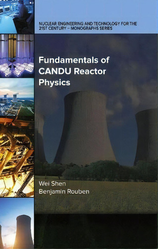 Fundamentals Of Candu Reactor Physics, De Wei Shen. Editorial American Society Of Mechanical Engineers,u.s., Tapa Dura En Inglés