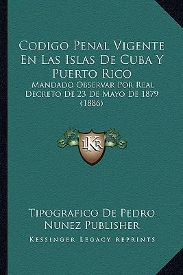 Libro Codigo Penal Vigente En Las Islas De Cuba Y Puerto ...