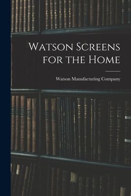Libro Watson Screens For The Home - Watson Manufacturing ...