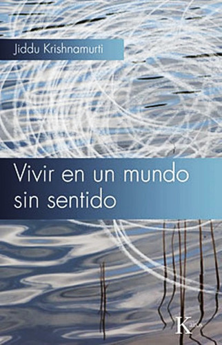 Vivir En Un Mundo Sin Sentido - Krishnamurti - Envio En Dia