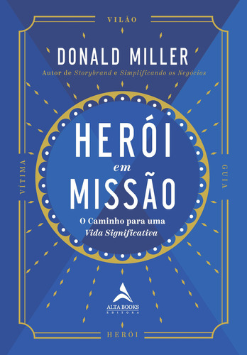 Heroi Em Missao: Heroi Em Missao, De Miller, Donald. Editora Alta Books, Capa Mole, Edição 1 Em Português, 2023