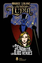 Comprar ARSENE LUPIN. LA SEÑORITA DE LOS OJOS VERDES, de Maurice Leblanc. Editorial Del Fondo, tapa blanda en español, 2021
