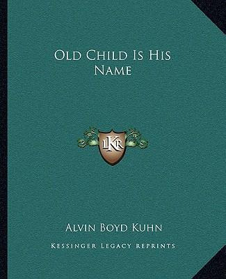 Libro Old Child Is His Name - Alvin Boyd Kuhn