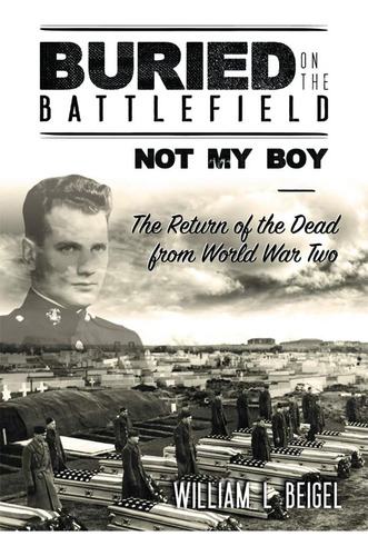 Libro: Buried On The Battlefield? Not My Boy: The Return Of