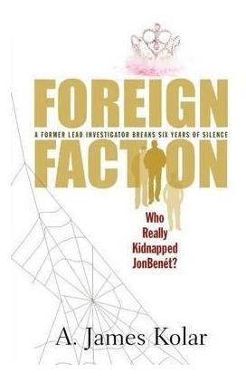 Libro Foreign Faction - Who Really Kidnapped Jonbenet? - ...