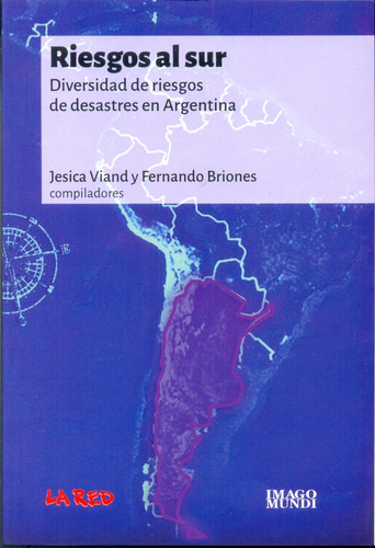 Riegos Al Sur. Diversidad De Riesgos De Desastres En Argenti