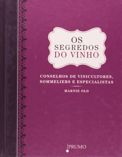 Os Segredos Do Vinho: N/a, De Old, Marnie. Não Possui, Vol. 1. Editorial Editora Prumo, Capa Dura, Edição 1 Em Português, 2010