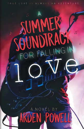 A Summer Soundtrack For Falling In Love, De Powell, Arden. Editorial Riptide Pub, Tapa Blanda En Inglés