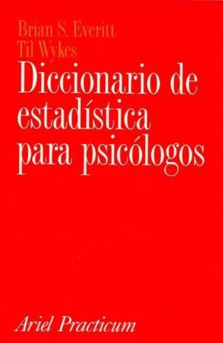 Diccionario De Estadística Para Psicólogos, De B.s. Everitt Y T. Wykes., Vol. 0. Editorial Ariel, Tapa Blanda En Español, 2001