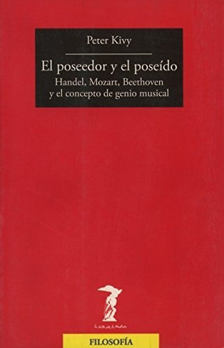 El Poseedor Y El Poseído: Handel, Mozart, Beethoven Y El Con