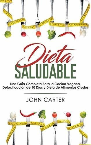Libro : Dieta Saludable Una Guia Completa Para La Cocina...