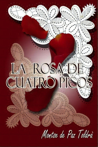 La Rosa De Cuatro Picos, De Montse De Paz. Editorial Createspace Independent Publishing Platform, Tapa Blanda En Español