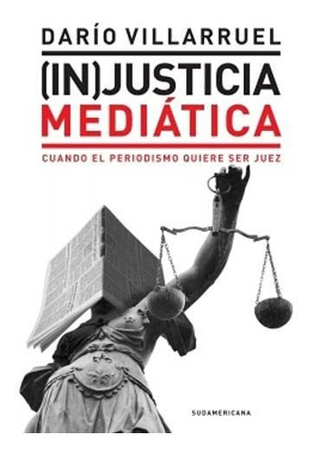 In Justicia Mediática, De Villarruel Dario. Editorial Sudamaericana En Español