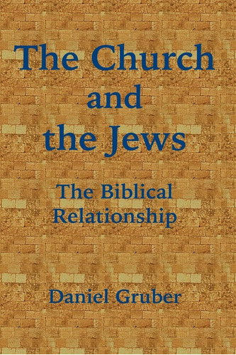 Libro:  The Church And The Jews: The Biblical Relationship