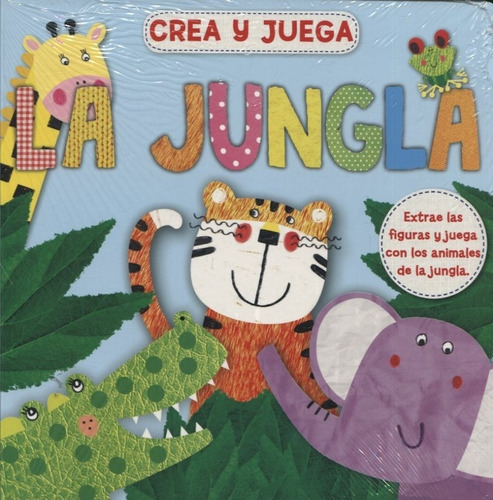 Jungla, La: Crea Y Juega - Extrae Las Figuras Y Juega Con Los Animales D, De Aa.vv. Editorial School Fun, Edición 1 En Español