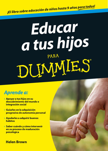 Educar a tus hijos para Dummies, de Brown, Helen. Serie Para dummies Editorial Ediciones CEAC México, tapa blanda en español, 2014