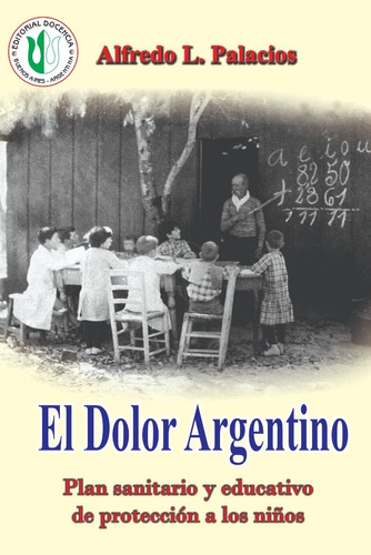 Alfredo Palacios - Obra - El Dolor Argentino - Docencia