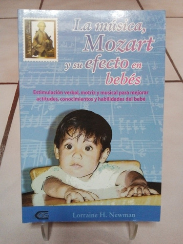 La Música, Mozart Y Su Efecto En Bebés. Lorraine H. Newman