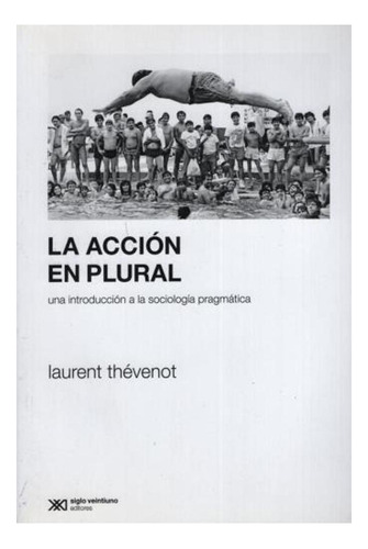 La Accion En Plural Laurent Thevenot