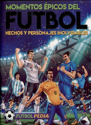 Momentos Epicos Del Futbol - Futbolpedia, De Di Blasi, Mariano. Editorial Latinbooks Internacional En Español