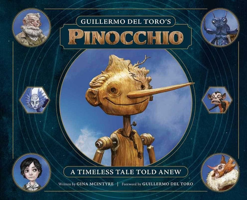 Guillermo Del Toro S Pinocchio: A Timeless Tale Told Anew: A Timeless Tale Told Anew, De Gina Mcintyre. Editorial Insight Editions, Tapa Dura, Edición 2022 En Inglés, 2022