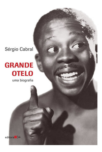 Grande Otelo, de Tinhorão, José Ramos. Editora EDITORA 34, capa mole em português