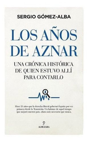 Los Aãâ±os De Aznar, De Sergio Gómez-alba. Editorial Almuzara, Tapa Blanda En Español