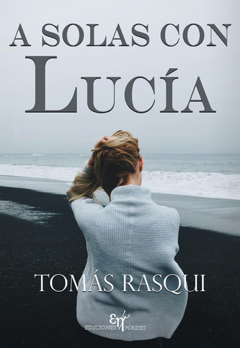 A SOLAS CON LUCÃÂA, de Rasqui Martínez, Tomás. Editorial Ediciones Hades, tapa blanda en español
