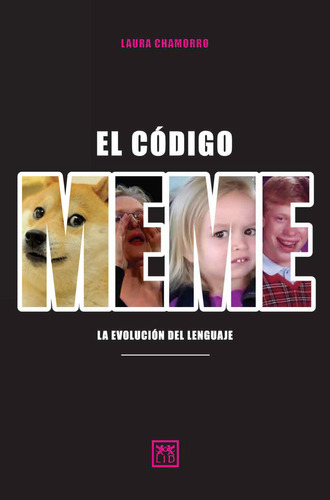 Codigo Meme, El: La Evolucion Del Lenguaje, De Laura Chamorro. Lid Editorial, Tapa Blanda, Edición 1 En Español, 2023