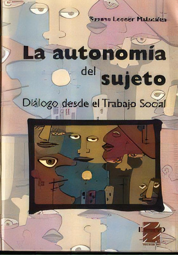 La Autonomia Del Sujeto Dialogo Desde El Trabajo Soc, De Malacalza Susana Leonor. Espacio Editorial En Español