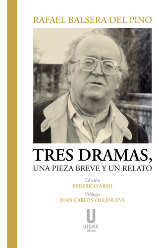 Libro Tres Dramas Una Pieza Breve Y Un Relato - Rafael Ba...