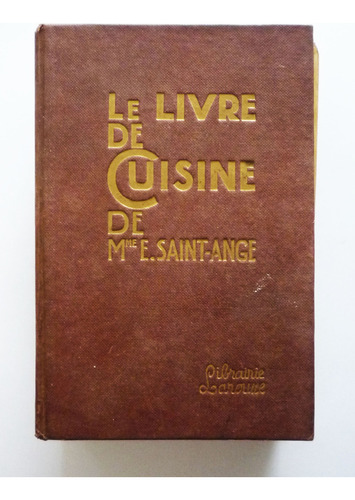 Le Livre De Cuisine - Madame E. Saint-ange - Frances 