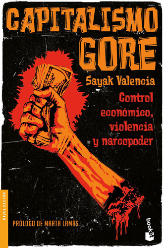 Capitalismo Gore, de Valencia, Sayak. Serie Fuera de colección Editorial Booket Paidós México, tapa blanda en español, 2022
