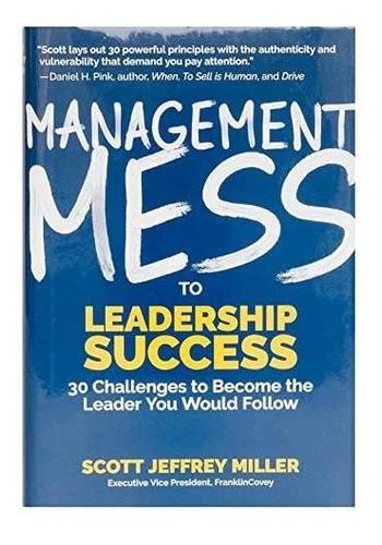 Management Mess To Leadership Success: 30 Challenges To Beco