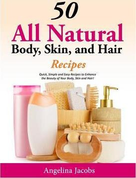Libro 50 All Natural Body, Skin, And Hair Recipes - Angel...
