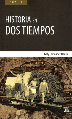 Libro Historia En Dos Tiempos - Fernã¡ndez Llanes, Eddy