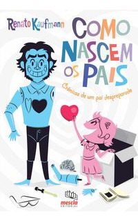 Libro Como Nascem Os Pais 03ed 16 De Kaufmann Renato Mescla