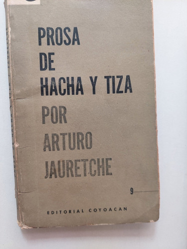 Prosa De Hacha Y Tiza - Arturo Jauretche